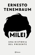 MILEI. UNA HISTORIA DEL PRESENTE